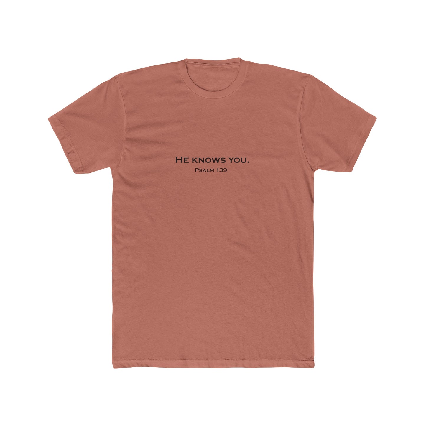 He Knows You T-Shirt