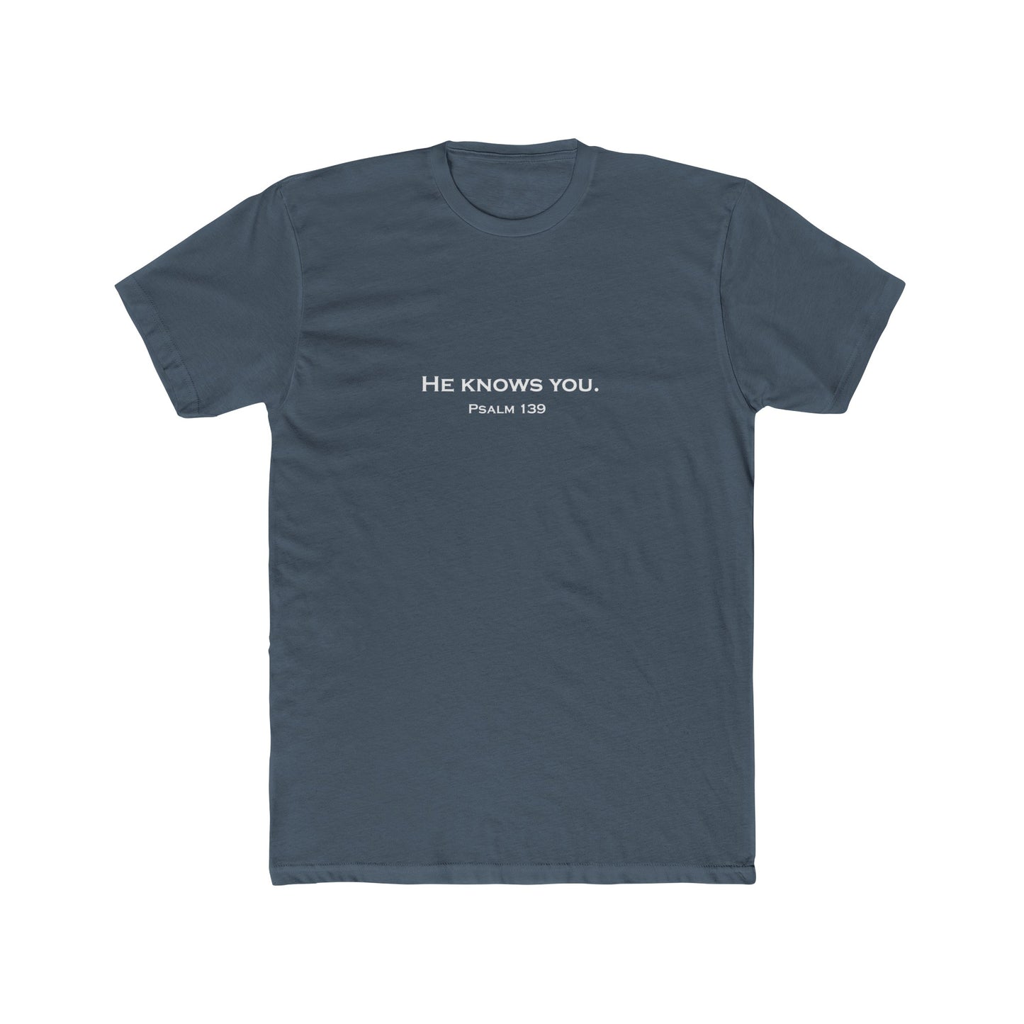 He Knows You T-Shirt