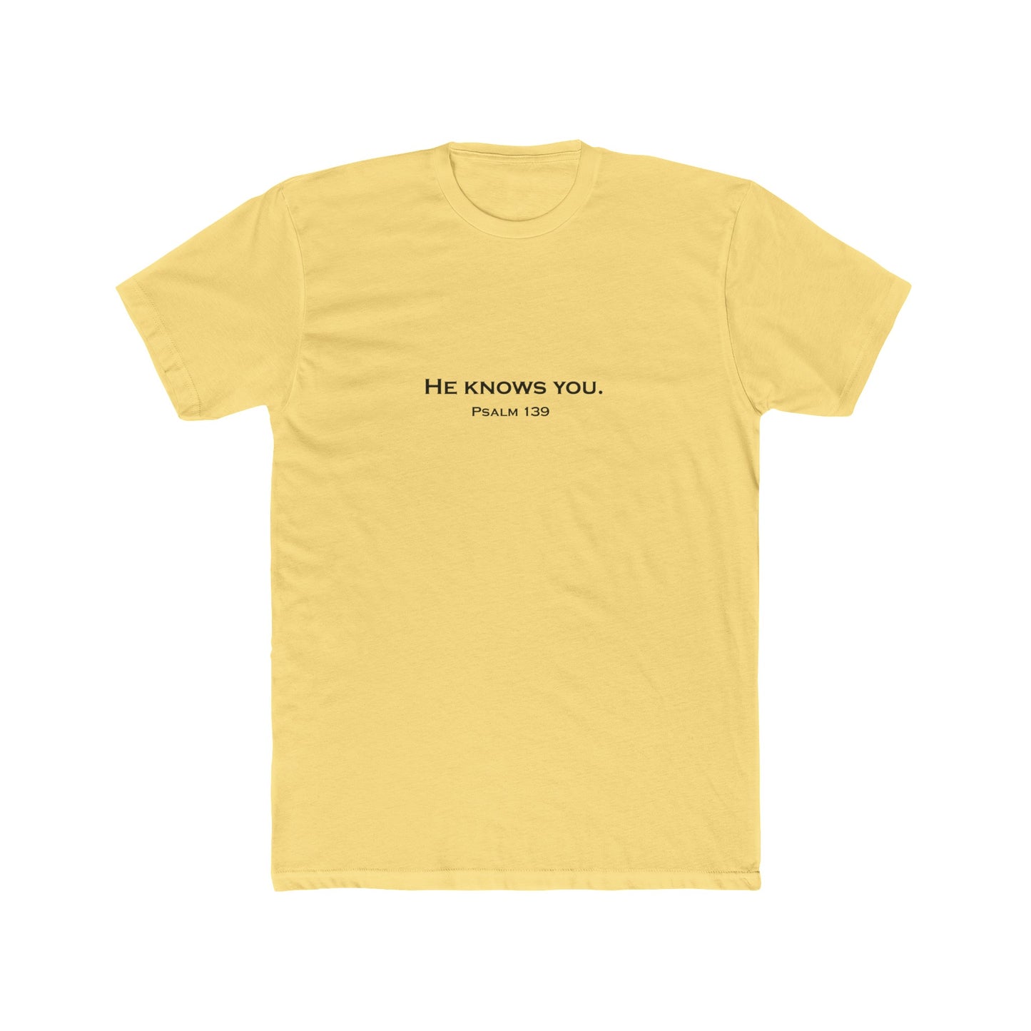 He Knows You T-Shirt